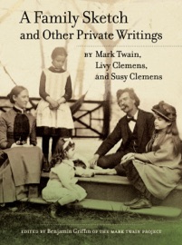 A Family Sketch and Other Private Writings - Mark Twain & Benjamin Griffin