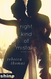 Right Kind of Mistake: Book One Rebecca Thomas
