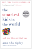 The Smartest Kids in the World - Amanda Ripley