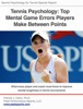 Book Tennis Psychology: Top Mental Game Errors Players Make Between Points