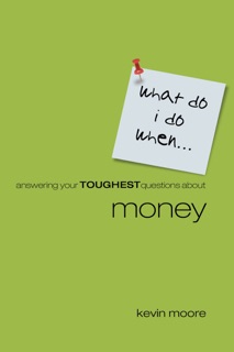 What Do I Do When? Money by Kevin Moore