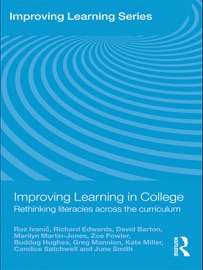 Improving Learning in College - Roz Ivanic, Richard Edwards, David Barton, Marilyn Martin-Jones, Zoe Fowler, Buddug Hughes, Greg Mannion, Kate Miller, Candice Satchwell & June Smith