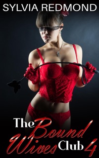 The Bound Wives Club 4 by Sylvia Redmond