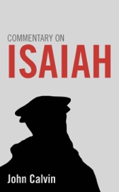 Commentary on Isaiah - John Calvin