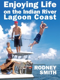 Enjoying Life on the Indian River Lagoon Coast - Rodney Smith & Tara Killen