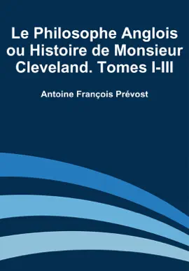 Read: Le Philosophe Anglois ou Book Histoire de Monsieur Cleveland. Tomes I-III