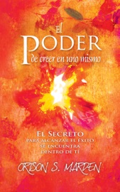 El poder de creer en uno mismo - Dr. Camilo Cruz & Orison Swett Marden
