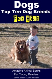 Dogs for Kids: Amazing Animal Books for Young Readers - Zahra Jazeel & John Davidson