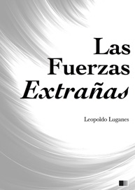 Las Fuerzas Extrañas - Leopoldo Lugones