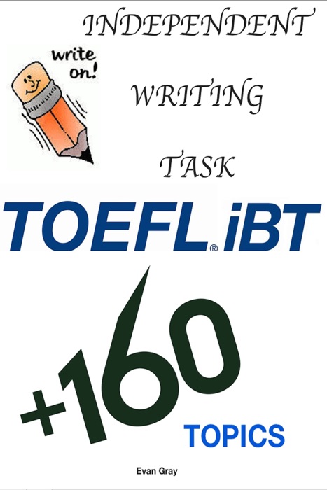 TOEFL iBT Independent Writing Task - 160+ Topics