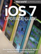 iOS 7 Upgrade Guide - Macworld Editors Cover Art