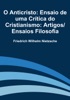 Book O Anticristo: Ensaio de uma Crítica do Cristianismo: Artigos/Ensaios Filosofia