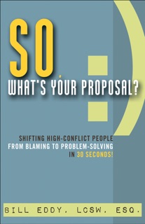 So, What's Your Proposal? by Bill Eddy LCSW, CFLS