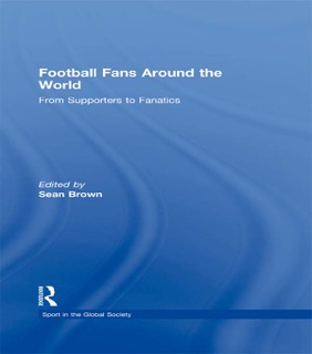 Football Fans Around the World by Sean Brown & Boria Majumdar