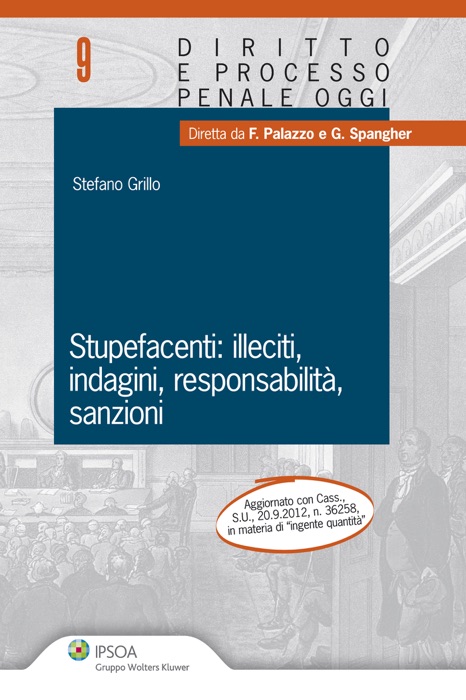 Stupefacenti: illeciti, indagini, responsabilità , sanzioni