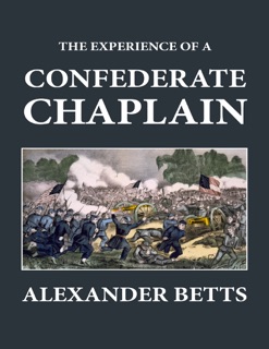 The Experience of a Confederate Chaplain by Alexander Betts