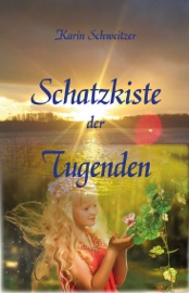 Schatzkiste der Tugenden - Karin Schweitzer, Christian Mörsch, Regine Schineis, Voltaire, Franz Kafka, Aesop, Carl Wilhelm Christian Busch & Schiller, Friedrich