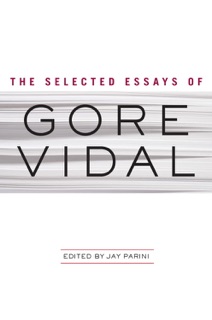 The Selected Essays of Gore Vidal by Gore Vidal & Jay Parini