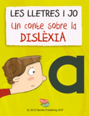 Les lletres i jo: Un conte sobre la dislèxia - Iraida Llucià i Bagüés & Alicia Bailey Garrido