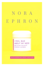 I Feel Bad About My Neck - Nora Ephron Cover Art