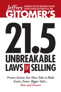 Jeffrey Gitomer's 21.5 Unbreakable Laws of Selling by Jeffrey Gitomer