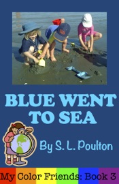 Blue Went to Sea: A Preschool Early Learning Colors Picture Book - S. L. Poulton