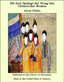 Die drei Sprünge des Wang-lun Chinesischer Roman - Alfred Döblin