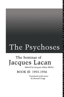 The Psychoses by Jacques Lacan & Jacques-Alain Miller
