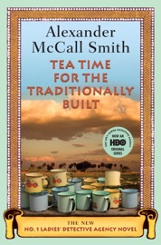 Tea Time for the Traditionally Built - Alexander McCall Smith
