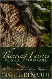 Thieving Fairies: A Paranormal Lesbian Romance - Giselle Renarde