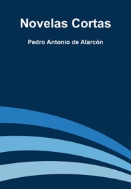 Novelas Cortas - Pedro Antonio de Alarcón