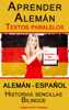 Aprender Alemán - Textos paralelos - Historias sencillas (Alemán - Español) Bilingüe - Polyglot Planet Publishing