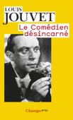 Le Comédien désincarné - Louis Jouvet