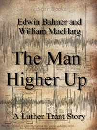 The Man Higher Up - Edwin Balmer