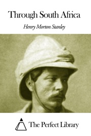 Through South Africa - Henry Morton Stanley