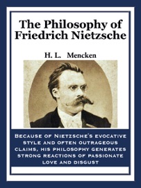 The Philosophy of Friedrich Nietzsche - H. L. Mencken