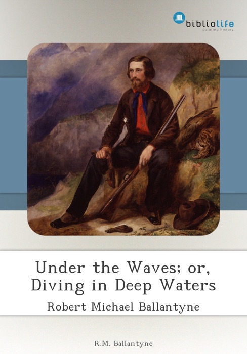 Under the Waves; or, Diving in Deep Waters