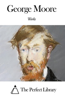 Works of George Moore by George Moore