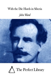 With the Die Hards in Siberia by John Ward