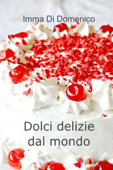 Dolci delizie dal mondo - Imma Di Domenico