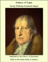 Science of Logic by Georg Wilhelm Friedrich Hegel Book Summary, Reviews and Downlod