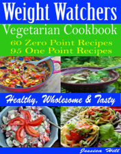 WW Diva Vegetarian Cookbook: 60 Zero Point Recipes 95 One Point Recipes: Healthy, Wholesome &amp; Tasty - Jessica Hill Cover Art