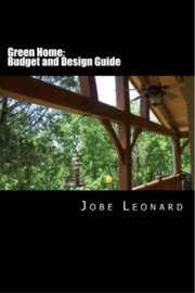 Green Home: Design, Budget, Estimate, and Secure Your Best Price Jobe Leonard