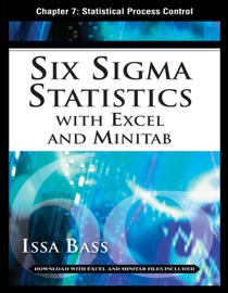 Six Sigma Statistics with Excel and Minitab, Chapter 7 - Statistical Process Control - Issa Bass