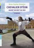 Chevalier d'Éon, agent secret du Roi (Tome 1) - Le masque - Anne-Sophie Silvestre