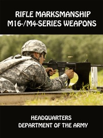 Rifle Marksmanship M16- / M4-Series Weapons - Department of Defense