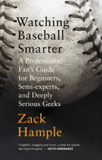 Watching Baseball Smarter - Zack Hample Cover Art