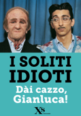 Dài c***o, Gianluca! (XS Mondadori) - Fabrizio Biggio