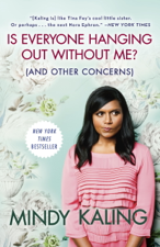 Is Everyone Hanging Out Without Me? (And Other Concerns) - Mindy Kaling Cover Art