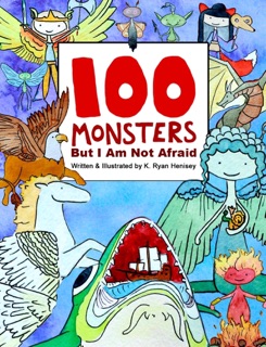 100 Monsters But I Am Not Afraid by K. Ryan Henisey